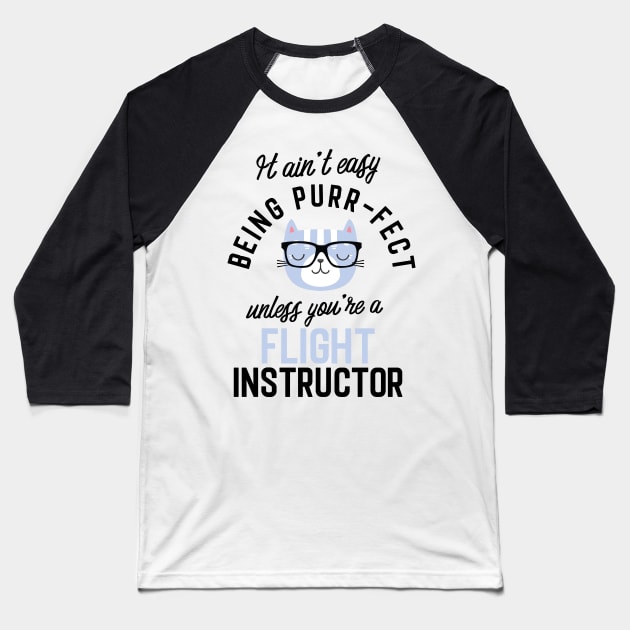 Flight Instructor Cat Gifts for Cat Lovers - It ain't easy being Purr Fect Baseball T-Shirt by BetterManufaktur